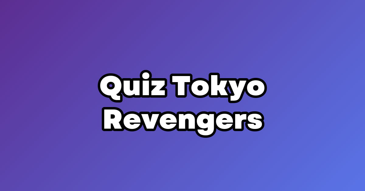 Quiz Tokyo Revengers - Joga Quiz
